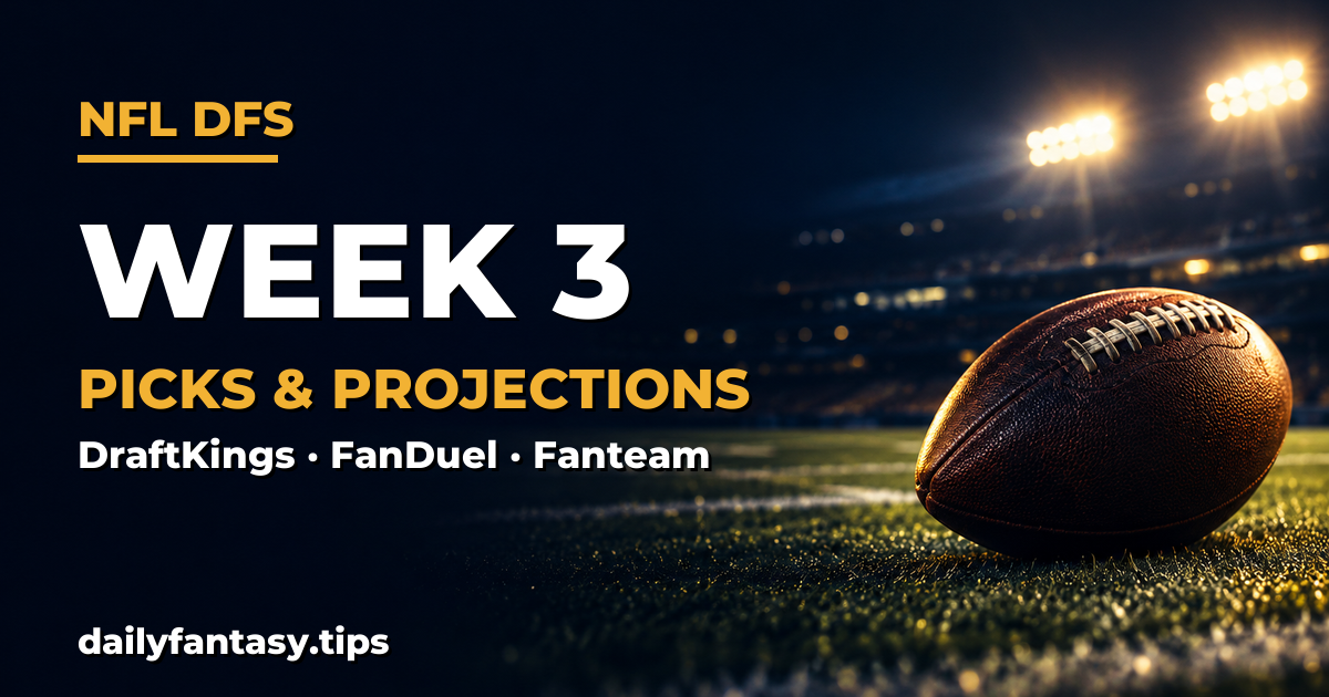 NFL DFS Picks Week 3 (2026): DraftKings, FanDuel & Fanteam Projections & Stacks