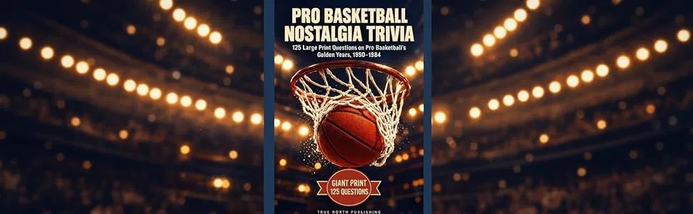 Pro Basketball Nostalgia Trivia: 125 large print questions on Pro Basketball's Golden Years, 1950-1984