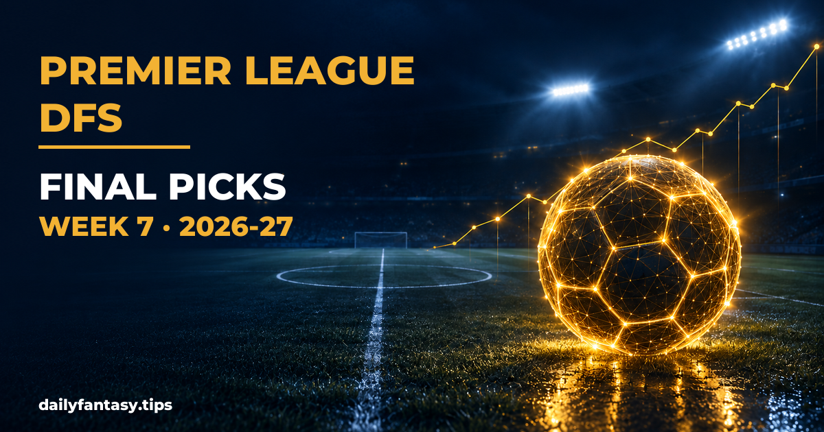 Premier League DFS Picks Week 7 (2026-27): DraftKings, FanDuel, Yahoo & Fanteam Value Plays