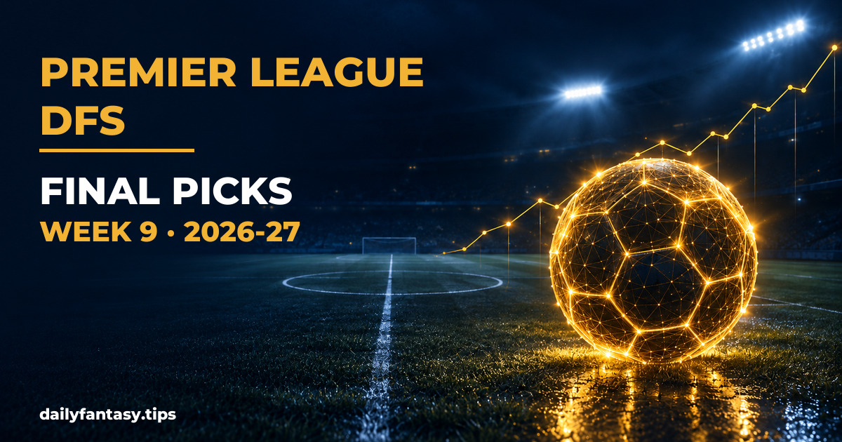 Premier League DFS Picks Week 9 (2026-27): DraftKings, FanDuel, Yahoo & Fanteam Value Plays